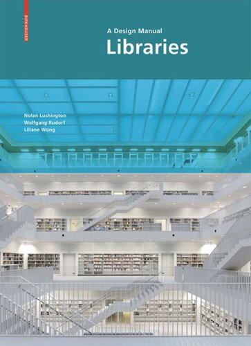 Libraries A Design Manual Nolan Lushington Wolfgang Rudorf Liliane Wong