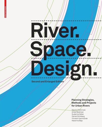 Riverspacedesign Planning Strategies Methods And Projects For Urban Rivers Second And Enlarged Edition 2nd And Exp Ed Martin Prominski Antje Stokman Daniel Stimberg Hinnerk Voermanek Susanne Zeller Katarina Bajc