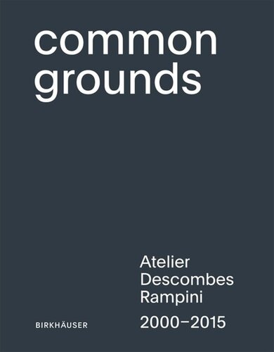 Common Grounds Atelier Descombes Rampini 20002015 Julien Descombes Editor Bruno Marchand Editor Marco Rampini Editor