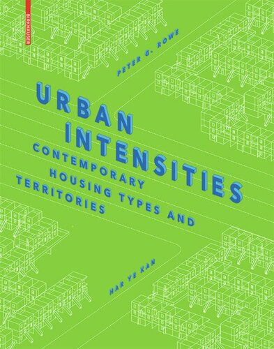 Urban Intensities Contemporary Housing Types And Territories Peter G Rowe Har Ye Kan