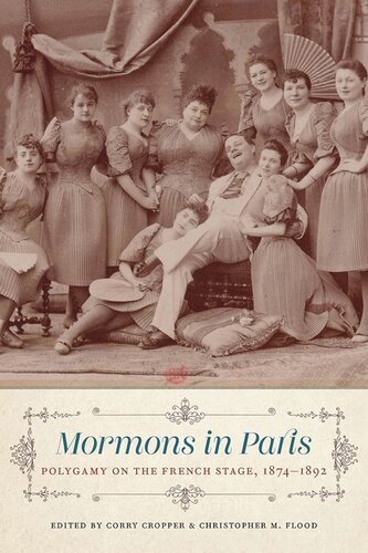 Mormons In Paris Polygamy On The French Stage 18741892 Corry Cropper Editor Christopher M Flood Editor Corry Cropper Editor Christopher M Flood Editor
