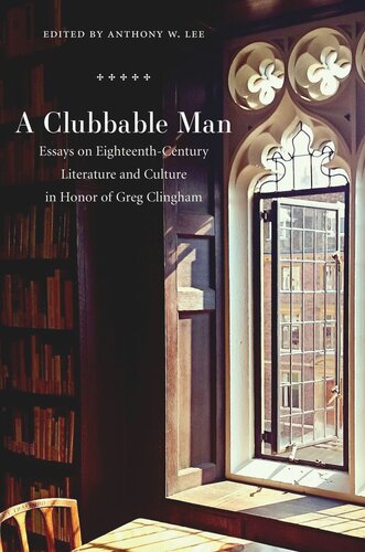 A Clubbable Man Essays On Eighteenthcentury Literature And Culture In Honor Of Greg Clingham
