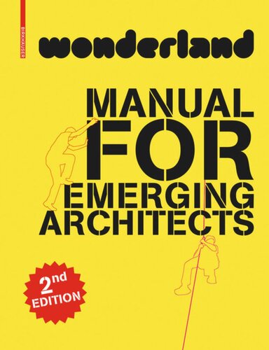 Wonderland Manual For Emerging Architects 2nd Revised Edition Wonderland Platform For European Architecture Editor Silvia Forlati Editor Anne Isopp Editor Astrid Piber Editor