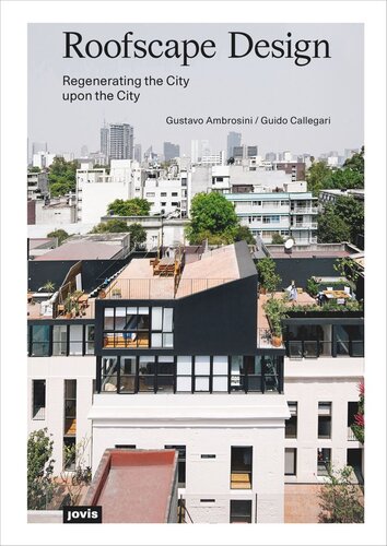 Roofscape Design Regenerating The City Upon The City Gustavo Ambrosini Guido Callegari