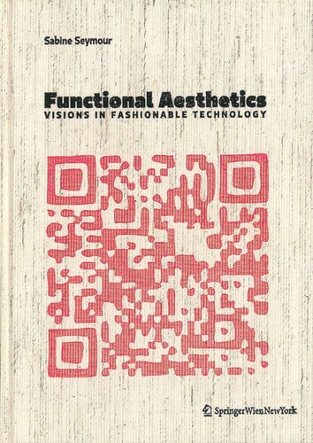 Functional Aesthetics Visions In Fashionable Technology Sabine Seymour