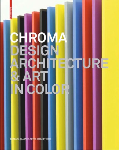 Chroma Design Architecture And Art In Color Barbara Glasner Editor Petra Schmidt Editor