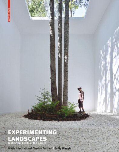Experimenting Landscapes Testing The Limits Of The Garden Approx 184 P With 280 Ills Mtis International Garden Festival Emily Waugh
