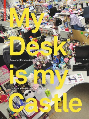 My Desk Is My Castle Exploring Personalization Cultures Uta Brandes Editor Michael Erlhoff Editor