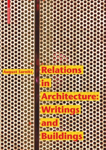 Relations In Architecture Writings And Buildings August Sarnitz