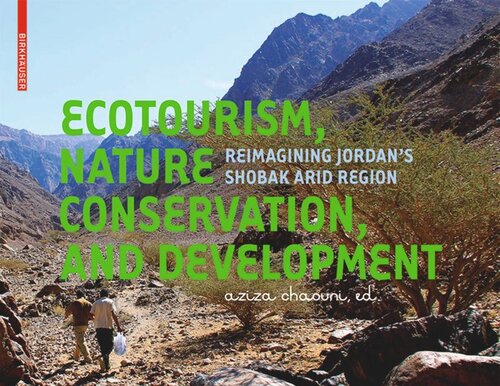 Ecotourism Nature Conservation And Development Reimagining Jordans Shobak Arid Region Aziza Chaouni Editor