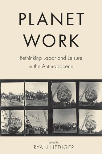 Planet Work Rethinking Labor And Leisure In The Anthropocene