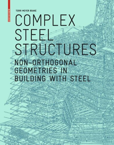 Complex Steel Structures Nonorthogonal Geometries In Building With Steel Terri Meyer Boake