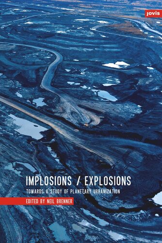 Implosions Explosions Towards A Study Of Planetary Urbanization Neil Brenner Editor