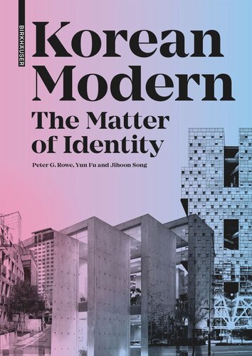 Korean Modern The Matter Of Identity An Exploration Into Modern Architecture In An East Asian Country Peter G Rowe Yun Fu Jihoon Song