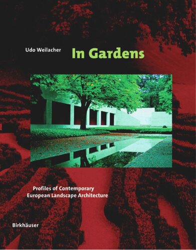 In Gardens Profiles Of Contemporary European Landscape Architecture Udo Weilacher Udo Weilacher Rita Weilacher