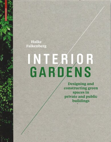 Interior Gardens Designing And Constructing Green Spaces In Private And Public Buildings Haike Falkenberg