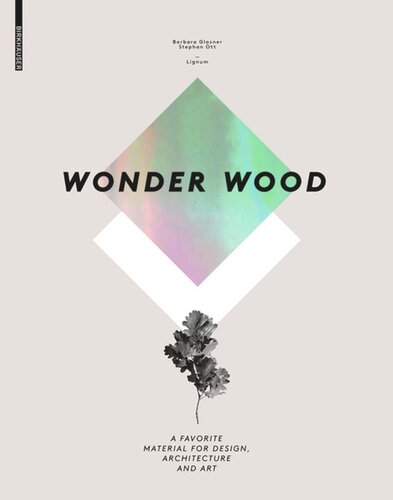 Wonder Wood A Favorite Material For Design Architecture And Art Barbara Glasner Stephan Ott