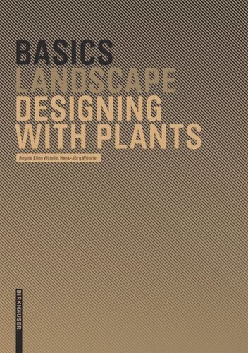 Basics Designing With Plants Regine Ellen Wöhrle Editor Hansjörg Wöhrle Editor Cornelia Bott Editor