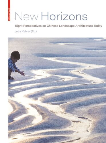 New Horizons Eight Perspectives On Chinese Landscape Architecture Today Jutta Kehrer Editor