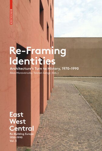 East West Central Volume 3 Reframing Identities Architectures Turn To History 19701990 Kos Moravnszky Editor Torsten Lange Editor