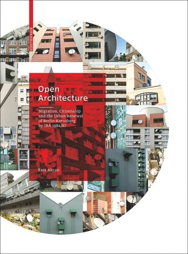 Open Architecture Migration Citizenship And The Urban Renewal Of Berlinkreuzberg By Iba 198487 Esra Akcan