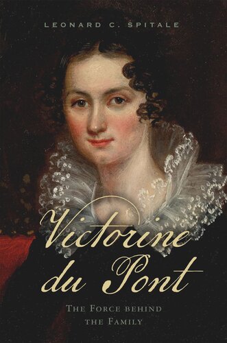 Victorine Du Pont The Force Behind The Family Leonard C Spitale
