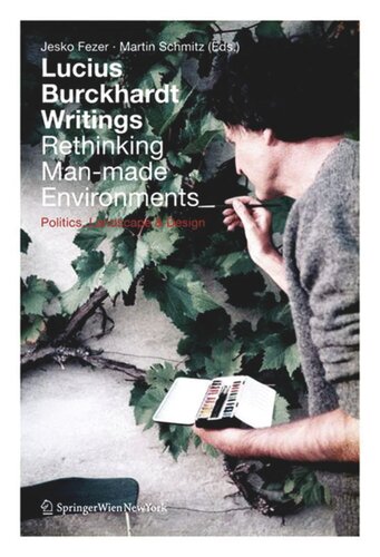 Lucius Burckhardt Writings Rethinking Manmade Environments Politics Landscape Design Jesko Fezer Editor Martin Schmitz Editor