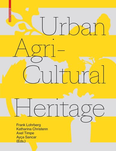 Urban Agricultural Heritage 1st Frank Lohrberg Katharina Christenn Axel Timpe Aya Sancar