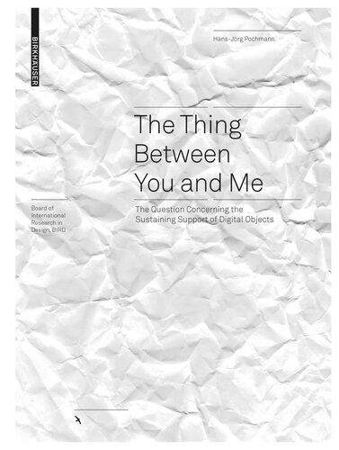 The Thing Between You And Me The Question Concerning The Sustaining Support Of Digital Objects Hansjrg Pochmann