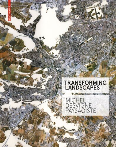 Transforming Landscapes Michel Desvigne Paysagiste Franoise Fromonot Editor