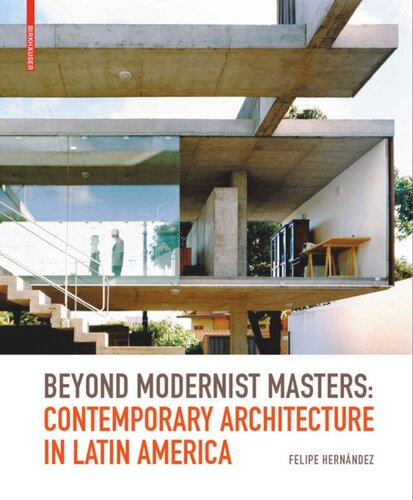 Beyond Modernist Masters Contemporary Architecture In Latin America Felipe Hernndez