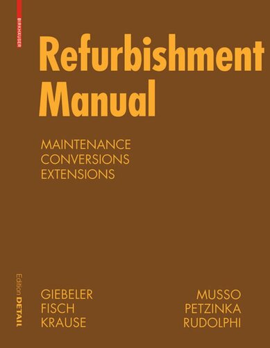Refurbishment Manual Maintenance Conversions Extensions Georg Giebeler Harald Krause Rainer Fisch Florian Musso Bernhard Lenz Alexander Rudolphi