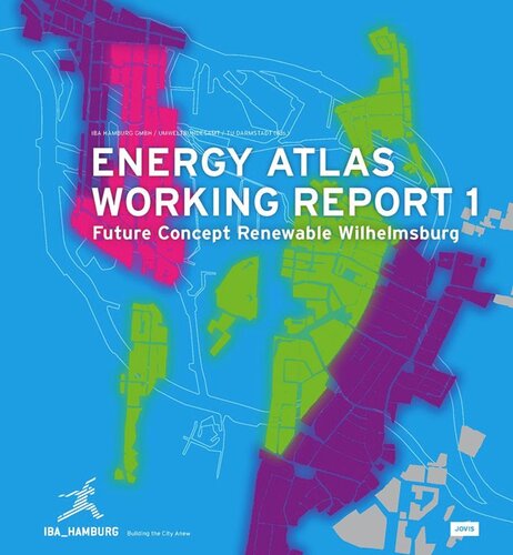 Energy Atlas Working Report 1 Future Concept Renewable Wilhelmsburg Iba Hamburg Gmbh Editor Umweltbundesamt Editor Tu Darmstadt Editor