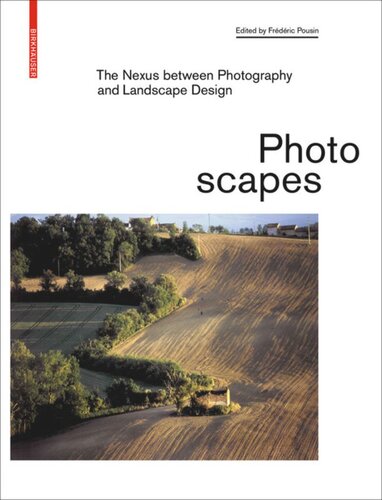 Photoscapes The Nexus Between Photography And Landscape Design Frdric Pousin