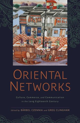 Oriental Networks Culture Commerce And Communication In The Long Eighteenth Century