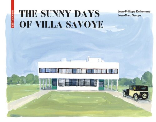 The Sunny Days Of Villa Savoye Jeanphilippe Delhomme Jeanmarc Savoye