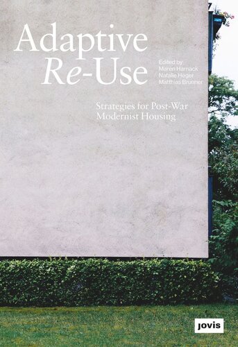 Adaptive Reuse Strategies For Postwar Modernist Housing Maren Harnack Editor Natalie Heger Editor Matthias Brunner Editor