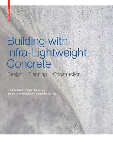 Building With Infralightweight Concrete Design Planning Construction Claudia Lsch Philip Rieseberg Mike Schlaich Regine Leibinger