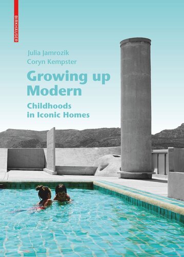 Growing Up Modern Childhoods In Iconic Homes Julia Jamrozik Coryn Kempster