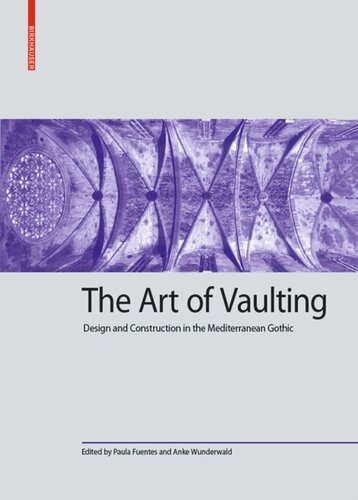 The Art Of Vaulting Design And Construction In The Mediterranean Gothic 4 Ausschlagtafeln Zickzackfalz Paula Fuentes Editor Anke Wunderwald Editor