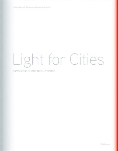 Light For Cities Lighting Design For Urban Spaces A Handbook Ulrike Brandi Christoph Geissmarbrandi