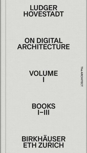 On Digital Architecture In Ten Books Volume 1 On Digital Architecture In Ten Books Vol 1 Books Iiii Ludger Hovestadt Editor Ludger Hovestadt Editor Vera Bhlmann Editor