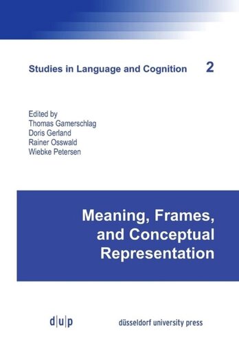 Meaning Frames And Conceptual Representation Thomas Gamerschlag Editor Doris Gerland Editor Rainer Osswald Editor Wiebke Petersen Editor