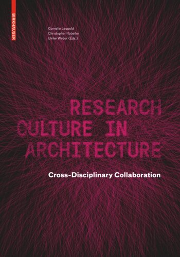 Research Culture In Architecture Crossdisciplinary Collaboration Cornelie Leopold Christopher Robeller Ulrike Weber