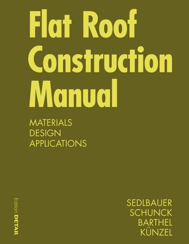 Flat Roof Construction Manual Materials Design Applications Klaus Sedlbauer Eberhard Schunck Rainer Barthel Hartwig M Knzel