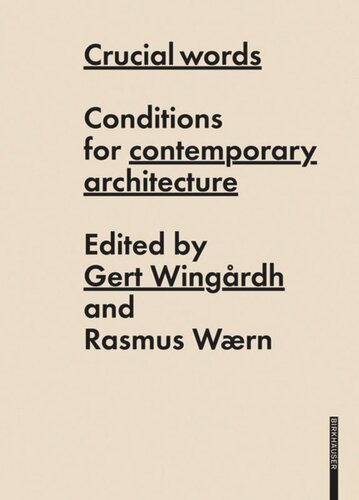 Crucial Words Conditions For Contemporary Architecture Gert Wingrdh Editor Rasmus Wrn Editor