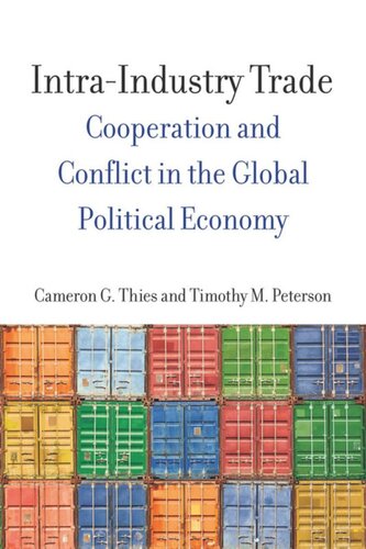 Intraindustry Trade Cooperation And Conflict In The Global Political Economy Cameron Thies Timothy M Peterson