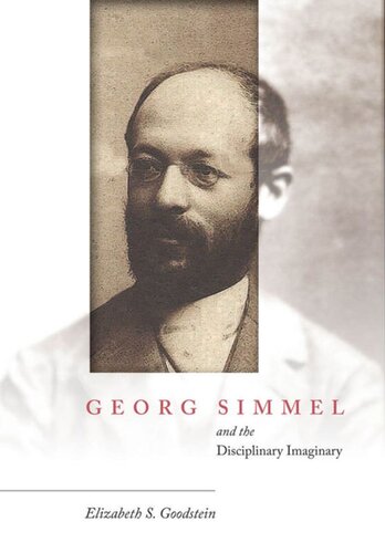 Georg Simmel And The Disciplinary Imaginary Elizabeth S Goodstein