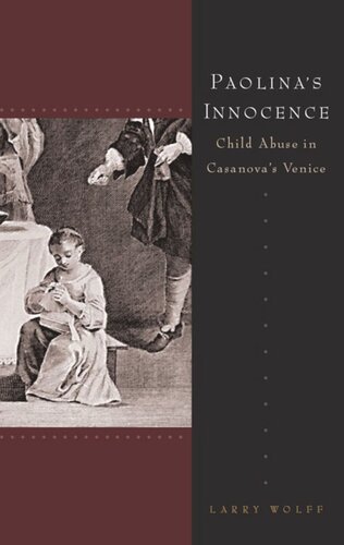 Paolinas Innocence Child Abuse In Casanovas Venice Larry Wolff