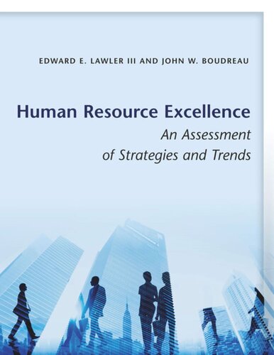 Human Resource Excellence An Assessment Of Strategies And Trends Edward E Lawler John W Boudreau